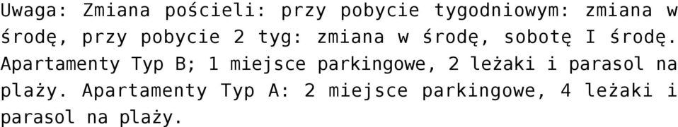 Apartamenty Typ B; 1 miejsce parkingowe, 2 leżaki i parasol na