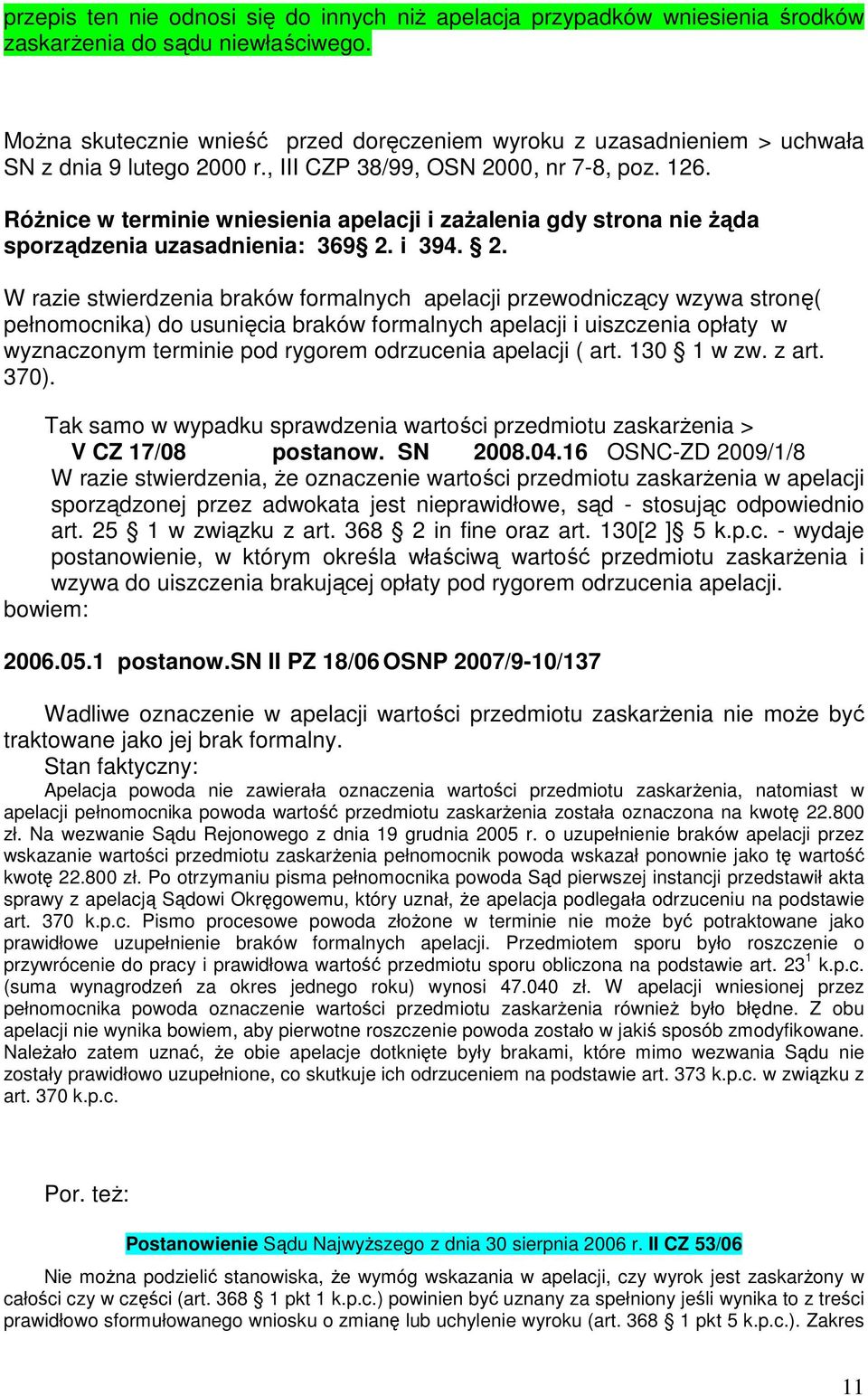 Różnice w terminie wniesienia apelacji i zażalenia gdy strona nie żąda sporządzenia uzasadnienia: 369 2.