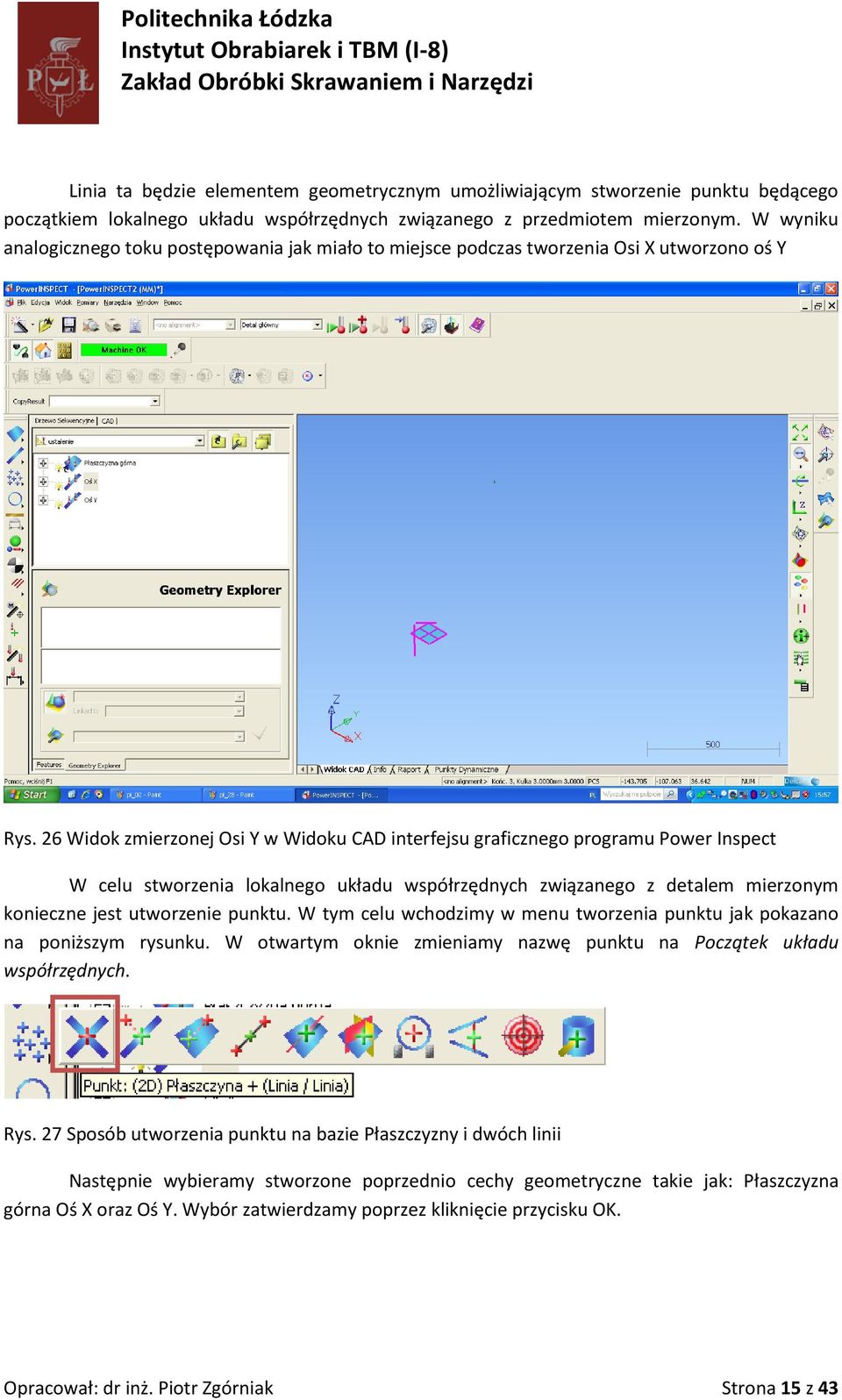 26 Widok zmierzonej Osi Y w Widoku CAD interfejsu graficznego programu Power Inspect W celu stworzenia lokalnego układu współrzędnych związanego z detalem mierzonym konieczne jest utworzenie punktu.