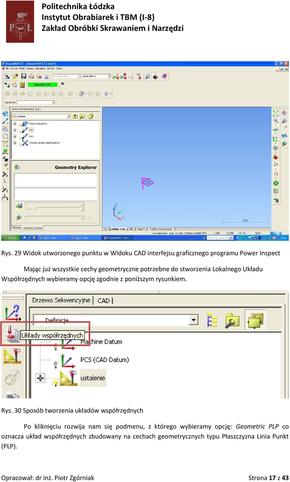 30 Sposób tworzenia układów współrzędnych Po kliknięciu rozwija nam się podmenu, z którego wybieramy opcję: Geometric PLP co