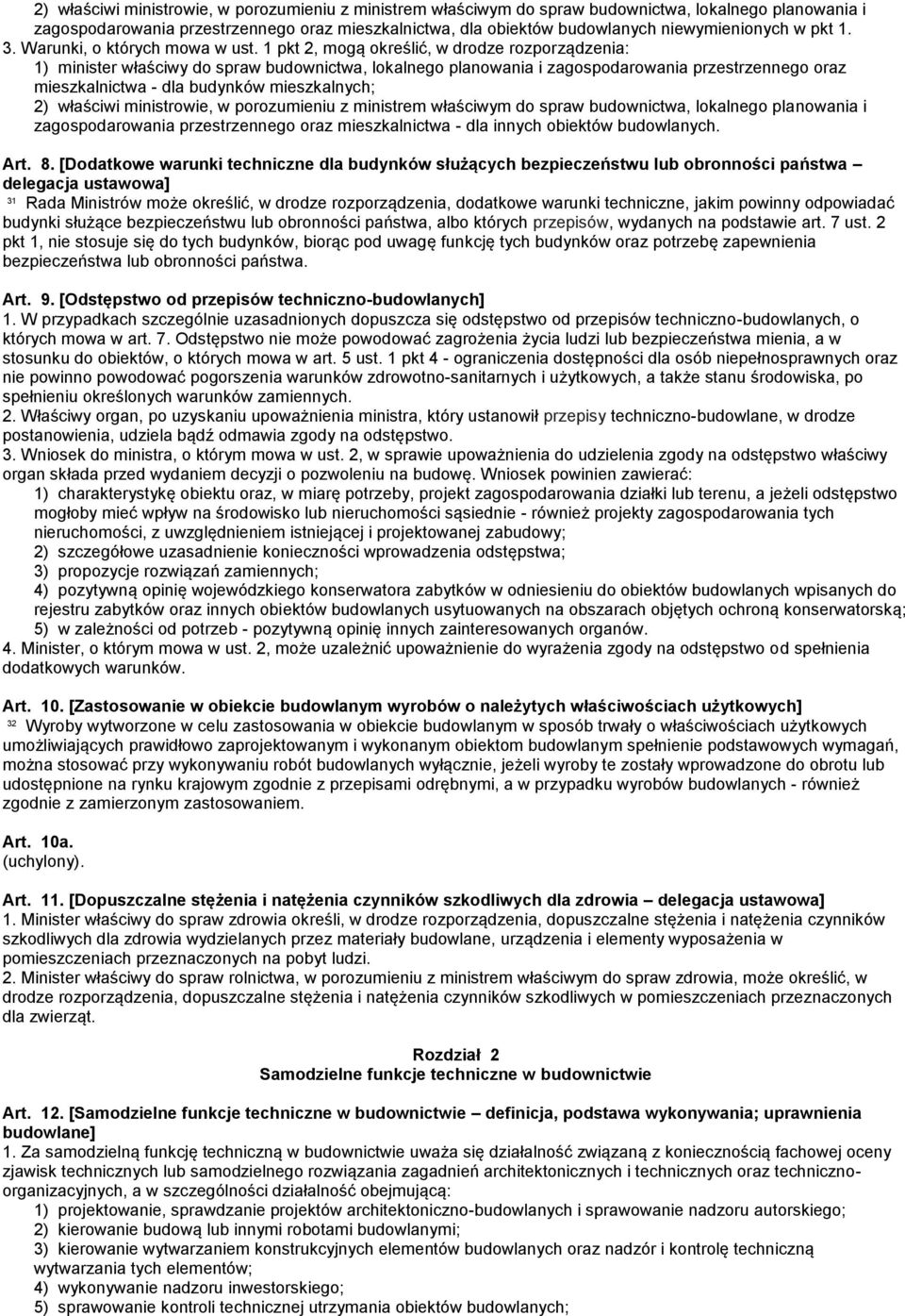 1 pkt 2, mogą określić, w drodze rozporządzenia: 1) minister właściwy do spraw budownictwa, lokalnego planowania i zagospodarowania przestrzennego oraz mieszkalnictwa - dla budynków mieszkalnych; 2)