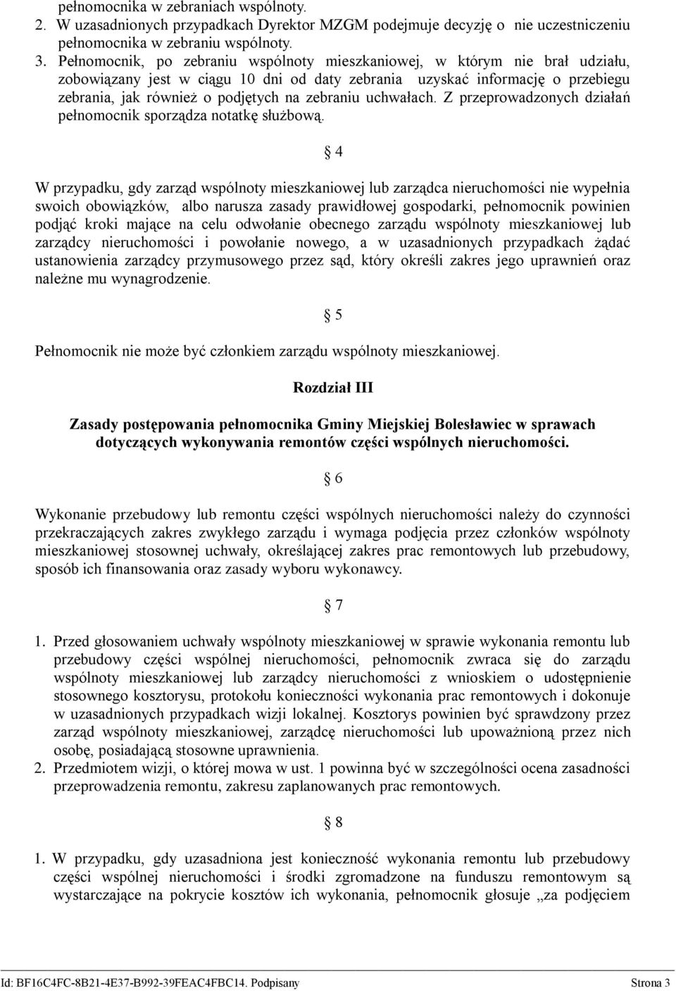 zebraniu uchwałach. Z przeprowadzonych działań pełnomocnik sporządza notatkę służbową.