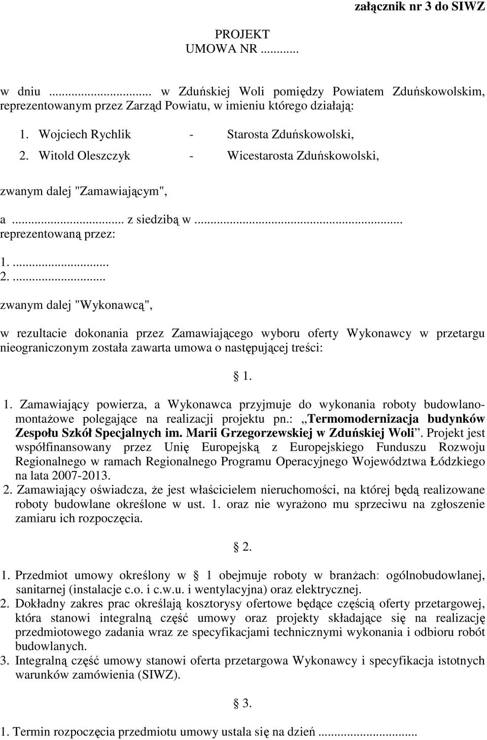 Witold Oleszczyk - Wicestarosta Zduńskowolski, zwanym dalej "Zamawiającym", a... z siedzibą w... reprezentowaną przez: 1.... 2.