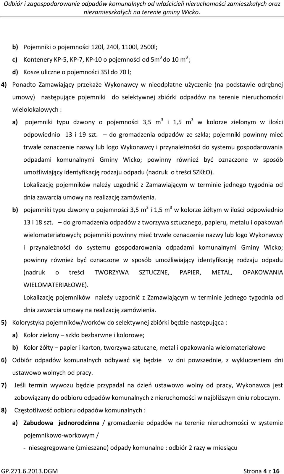 3,5 m 3 i 1,5 m 3 w kolorze zielonym w ilości odpowiednio 13 i 19 szt.