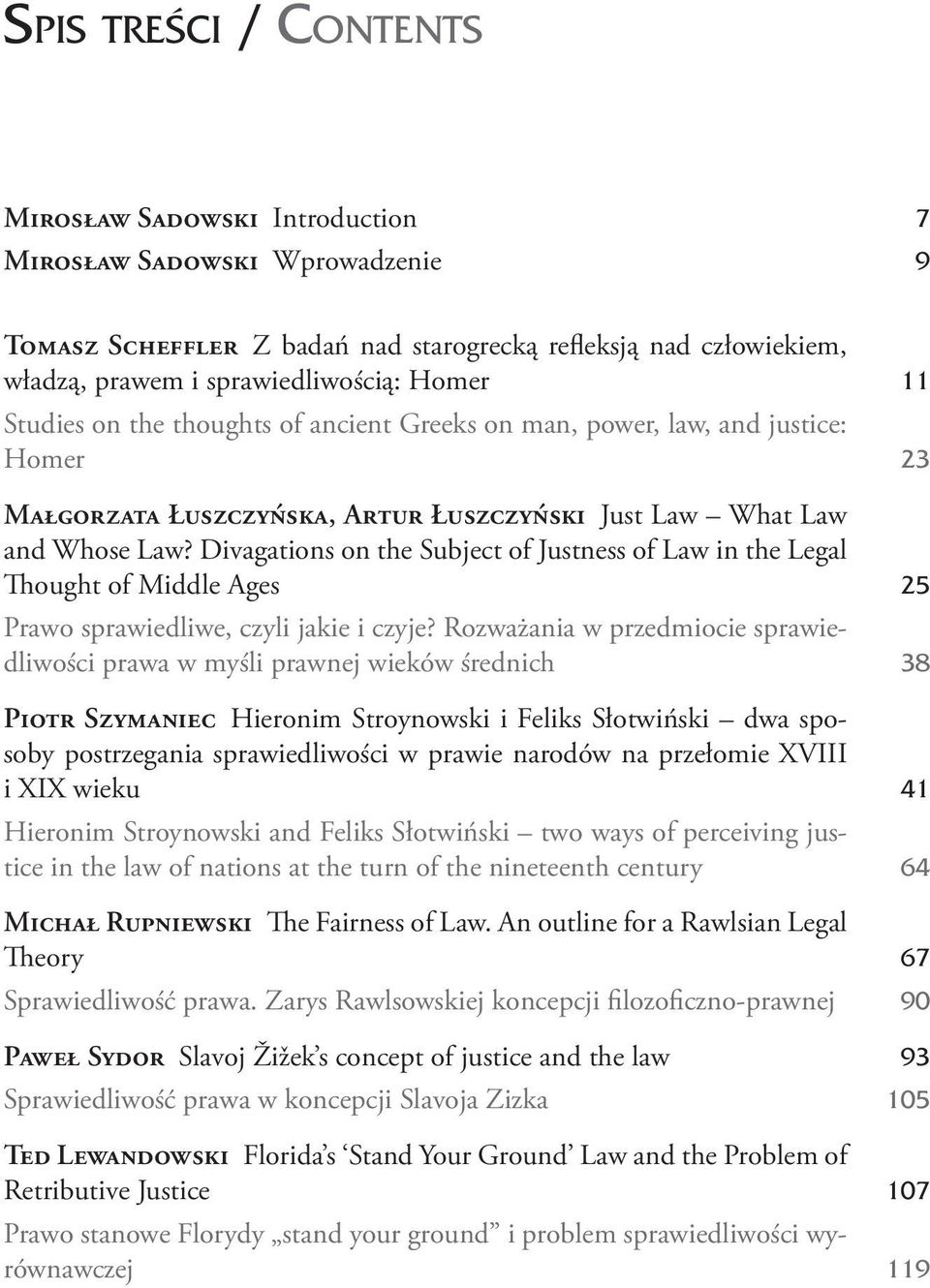 Divagations on the Subject of Justness of Law in the Legal Thought of Middle Ages 25 Prawo sprawiedliwe, czyli jakie i czyje?