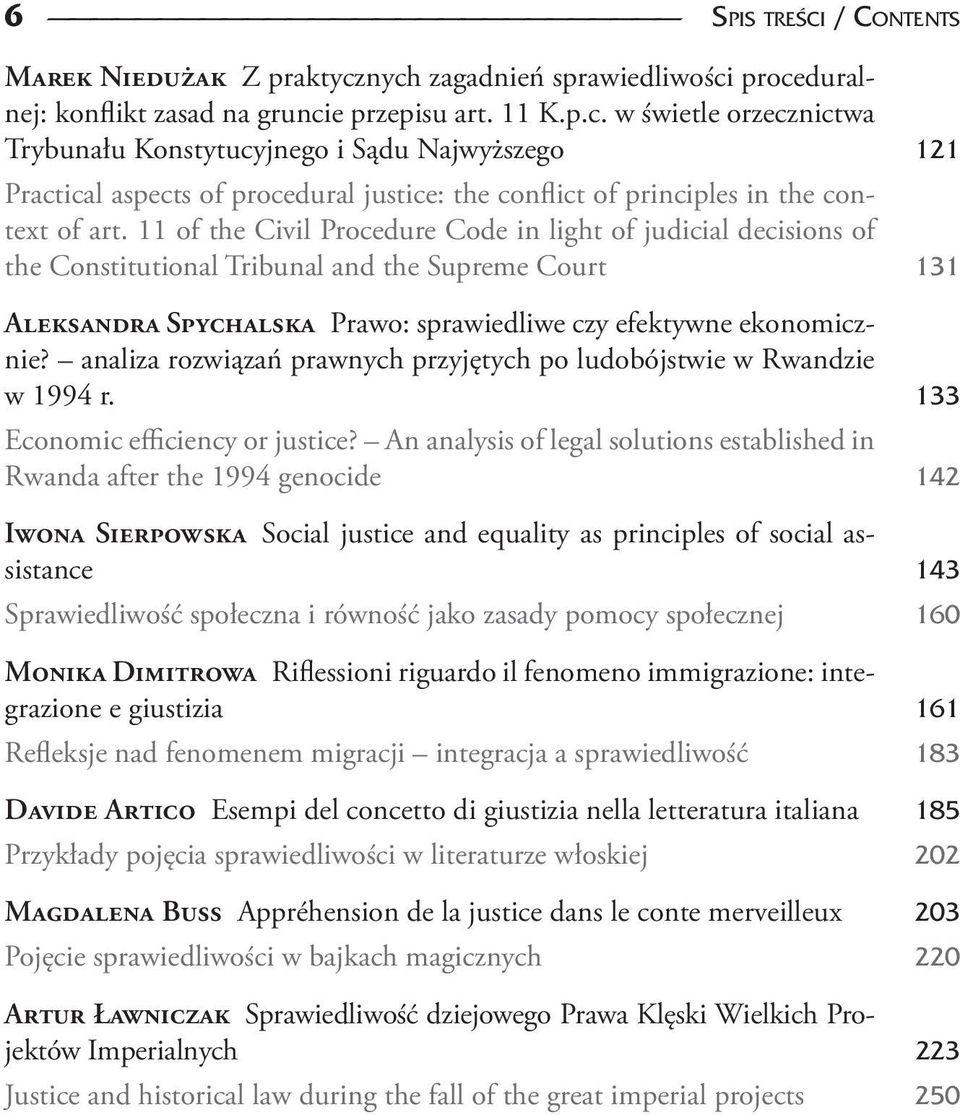 11 of the Civil Procedure Code in light of judicial decisions of the Constitutional Tribunal and the Supreme Court 131 Aleksandra Spychalska Prawo: sprawiedliwe czy efektywne ekonomicznie?