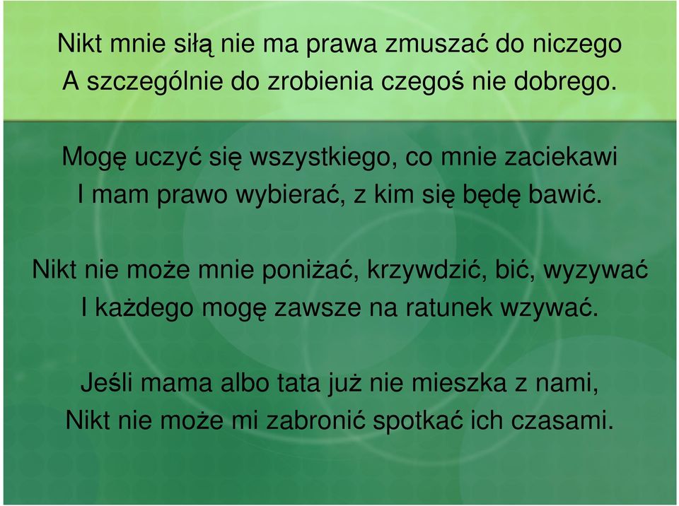 Mogę uczyć się wszystkiego, co mnie zaciekawi I mam prawo wybierać, z kim się będę bawić.