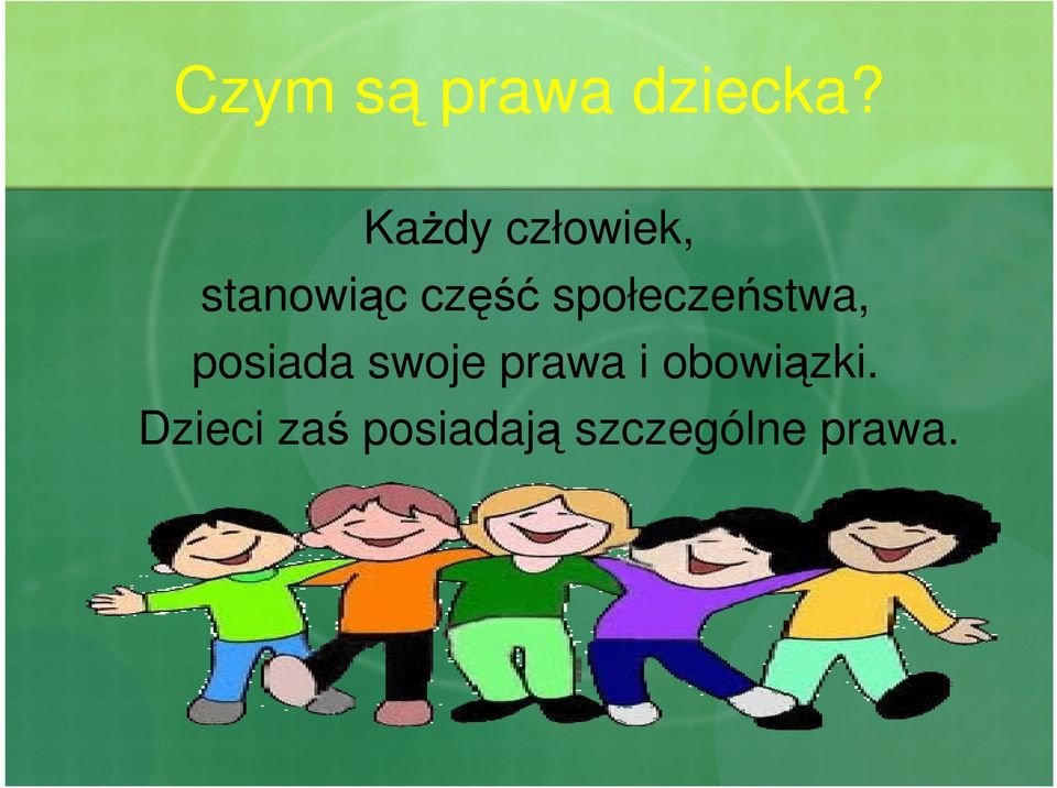 społeczeństwa, posiada swoje prawa