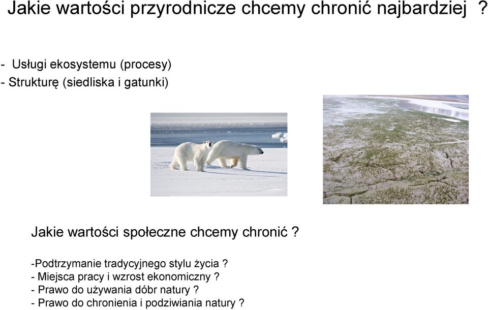 społeczne chcemy chronić? -Podtrzymanie tradycyjnego stylu życia?