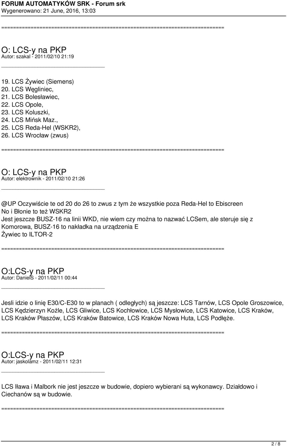 BUSZ-16 na linii WKD, nie wiem czy można to nazwać LCSem, ale steruje się z Komorowa, BUSZ-16 to nakładka na urządzenia E Żywiec to ILTOR-2 Autor: DanielS - 2011/02/11 00:44 Jesli idzie o linię