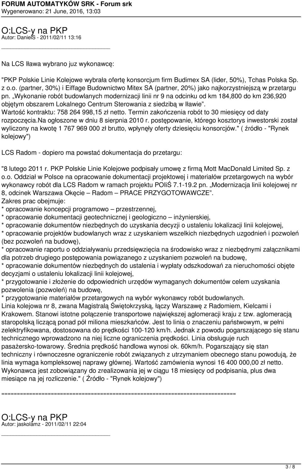 Wartość kontraktu: 758 264 998,15 zł netto. Termin zakończenia robót to 30 miesięcy od daty rozpoczęcia.na ogłoszone w dniu 8 sierpnia 2010 r.