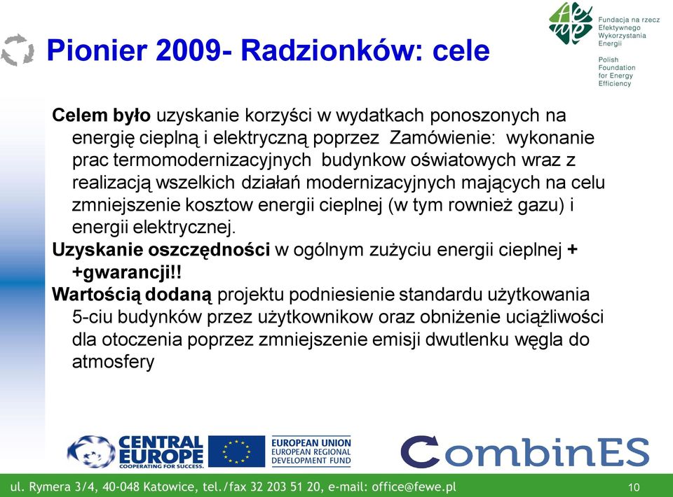 tym rownież gazu) i energii elektrycznej. Uzyskanie oszczędności w ogólnym zużyciu energii cieplnej + +gwarancji!