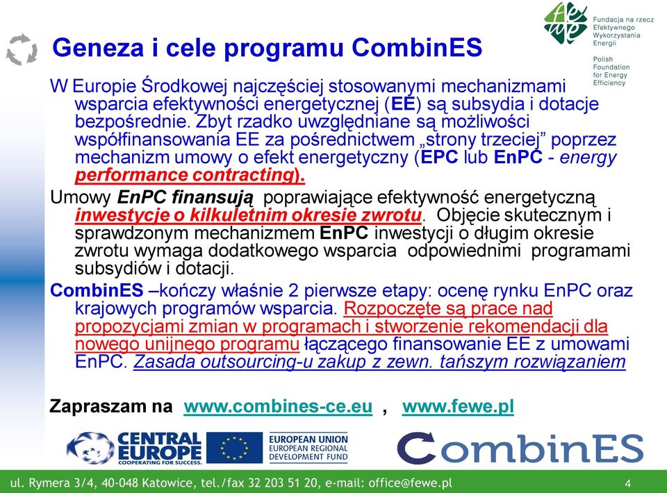 Umowy EnPC finansują poprawiające efektywność energetyczną inwestycje o kilkuletnim okresie zwrotu.