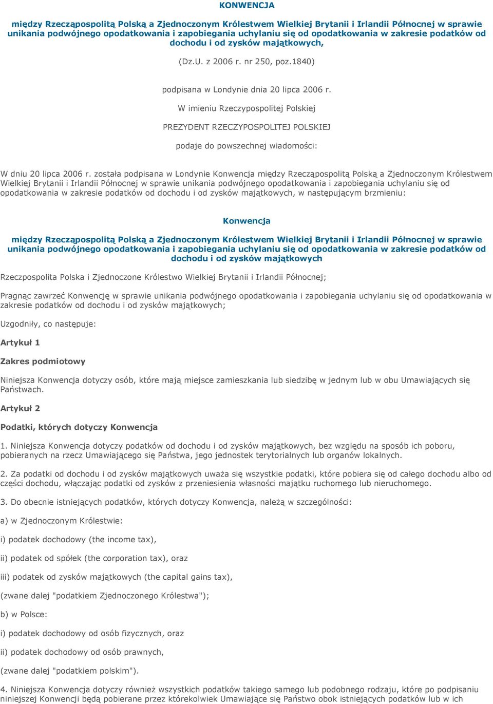 W imieniu Rzeczypospolitej Polskiej PREZYDENT RZECZYPOSPOLITEJ POLSKIEJ podaje do powszechnej wiadomości: W dniu 20 lipca 2006 r.