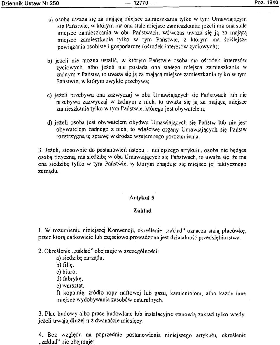 Scislejsze powiqzania osobiste i gospodarcze (osrodek interesow iyciowych); b) jeieli nie nlotna ustalic, w krorym Palistwie osoba lna osrodek interesbw iyciow~~h.