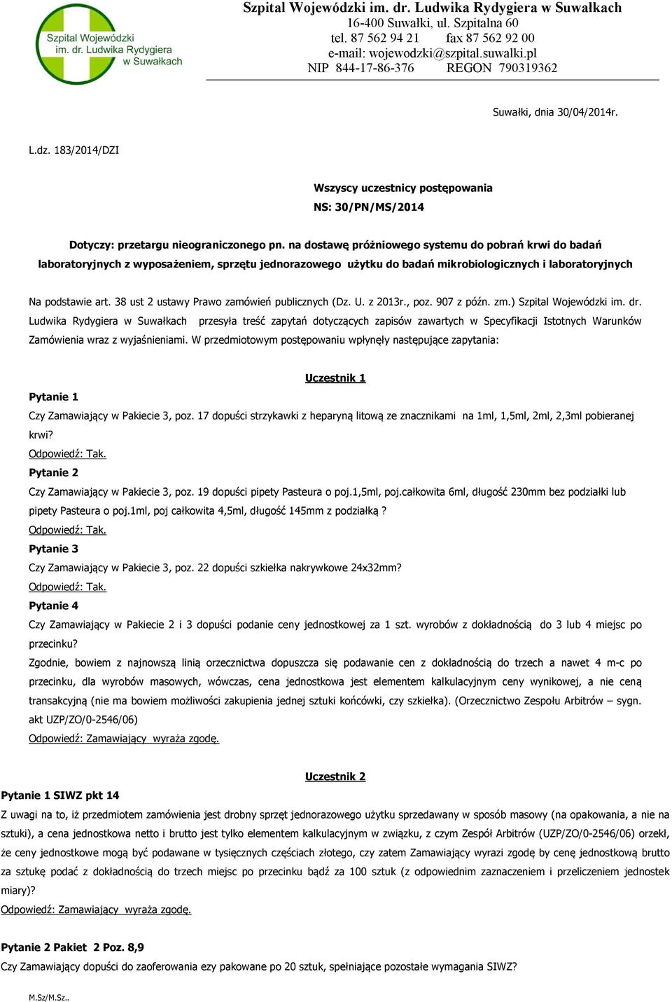 na dostawę próżniowego systemu do pobrań krwi do badań laboratoryjnych z wyposażeniem, sprzętu jednorazowego użytku do badań mikrobiologicznych i laboratoryjnych Na podstawie art.