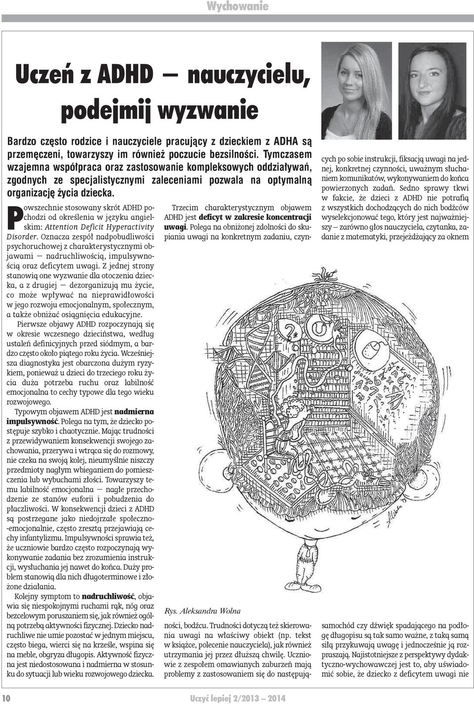 P o wszech nie sto so wa ny skrót ADHD po - cho dzi od okre śle nia w ję zy ku an giel - skim: At ten tion De fi cit Hy pe rac ti vi ty Di sor der.