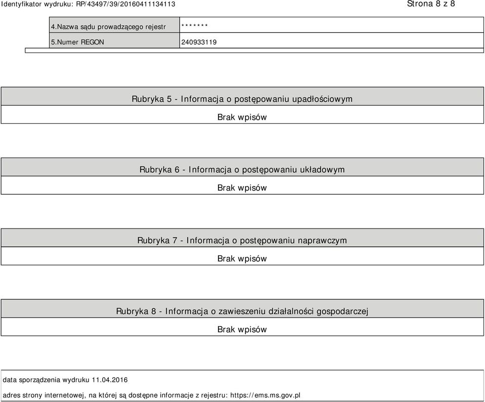 postępowaniu układowym Rubryka 7 - Informacja o postępowaniu naprawczym Rubryka 8 - Informacja o