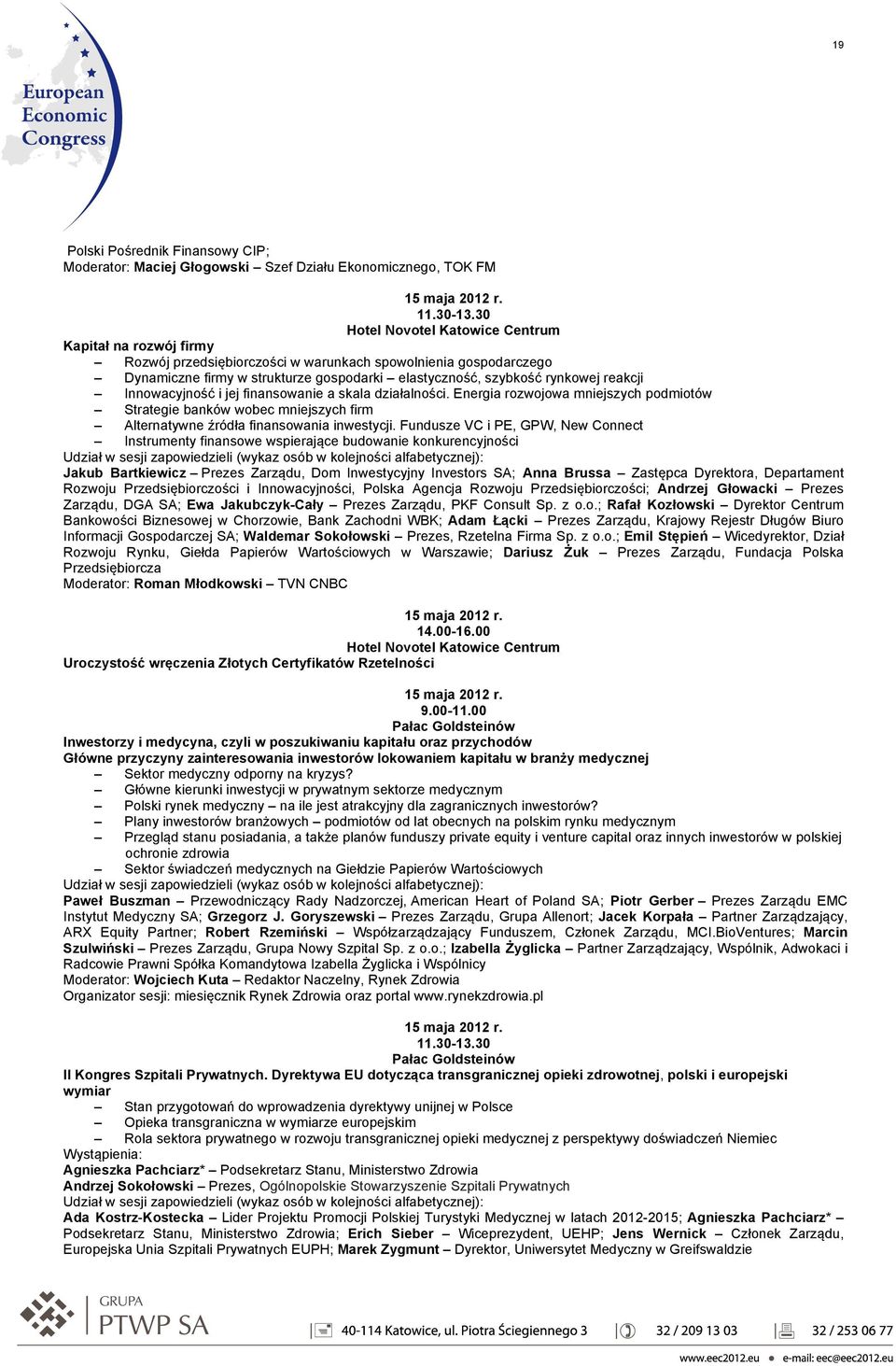 Energia rozwojowa mniejszych podmiotów Strategie banków wobec mniejszych firm Alternatywne źródła finansowania inwestycji.