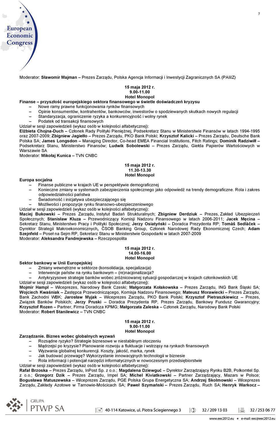 konkurencyjność i wolny rynek Podatek od transakcji finansowych Elżbieta Chojna-Duch Członek Rady Polityki Pieniężnej, Podsekretarz Stanu w Ministerstwie Finansów w latach 1994-1995 oraz 2007-2009;