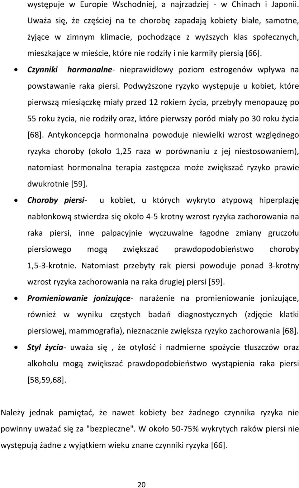 [66]. Czynniki hormonalne- nieprawidłowy poziom estrogenów wpływa na powstawanie raka piersi.