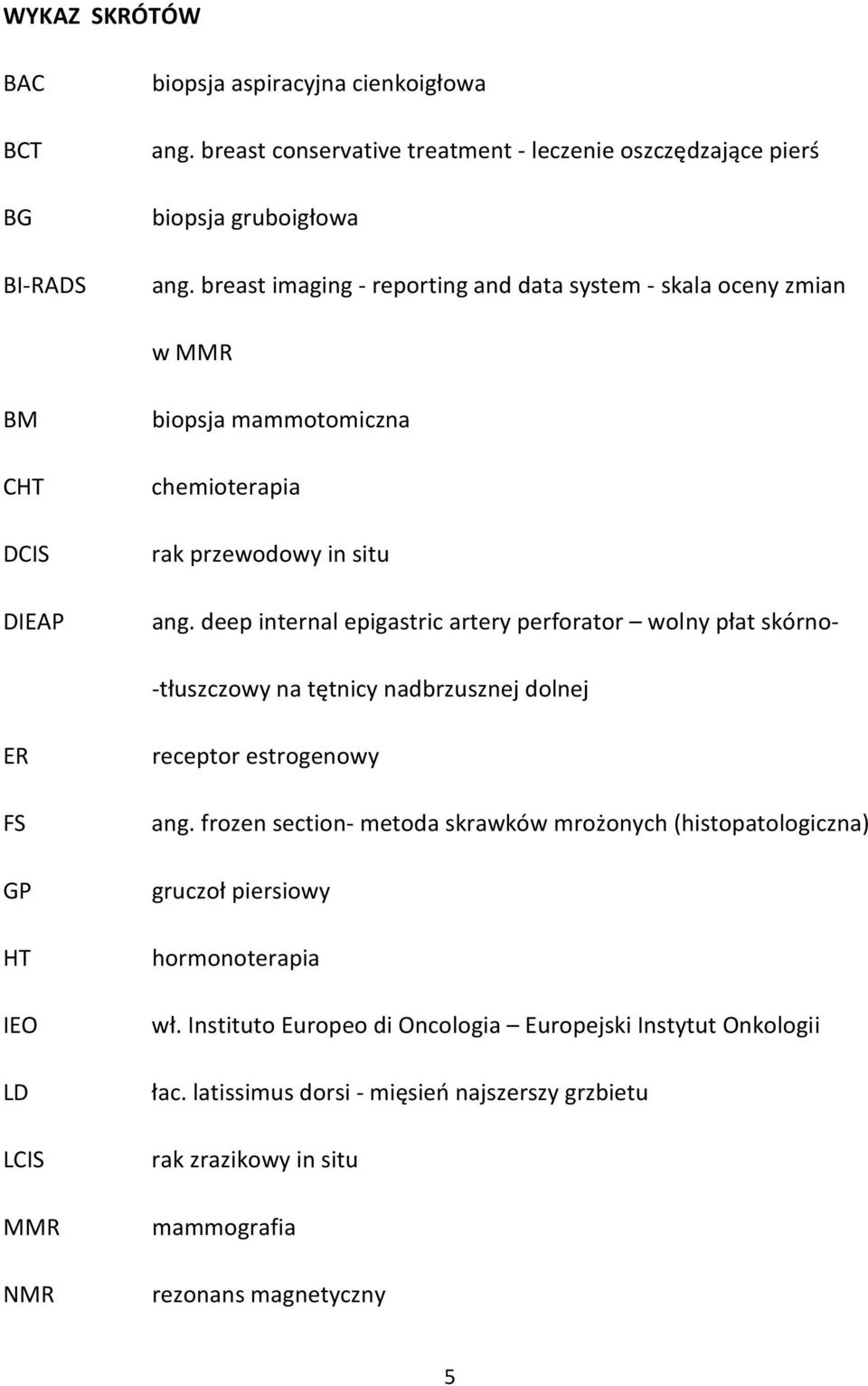 deep internal epigastric artery perforator wolny płat skórno- -tłuszczowy na tętnicy nadbrzusznej dolnej ER FS GP HT IEO LD LCIS MMR NMR receptor estrogenowy ang.