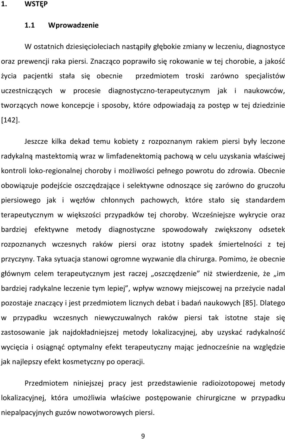 naukowców, tworzących nowe koncepcje i sposoby, które odpowiadają za postęp w tej dziedzinie [142].