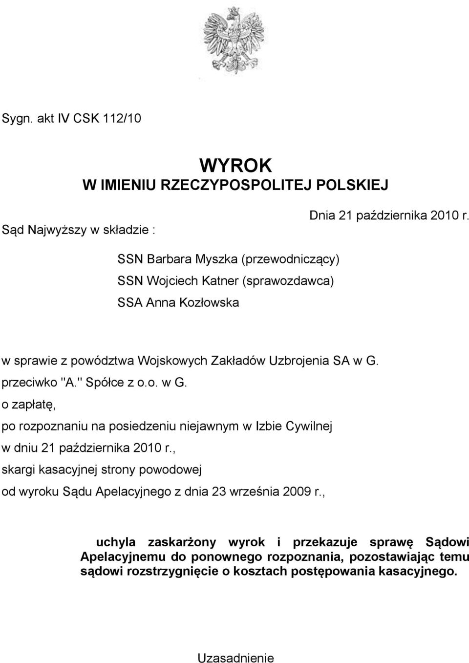 " Spółce z o.o. w G. o zapłatę, po rozpoznaniu na posiedzeniu niejawnym w Izbie Cywilnej w dniu 21 października 2010 r.