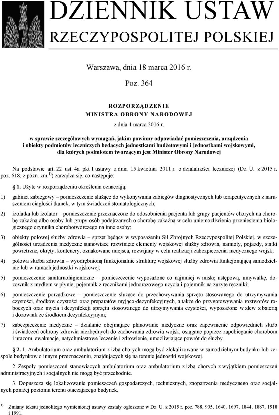 tworzącym jest Minister Obrony Narodowej Na podstawie art. 22 ust. 4a pkt 1 ustawy z dnia 15 kwietnia 2011 r. o działalności leczniczej (Dz. U. z 2015 r. poz. 618, z późn. zm.