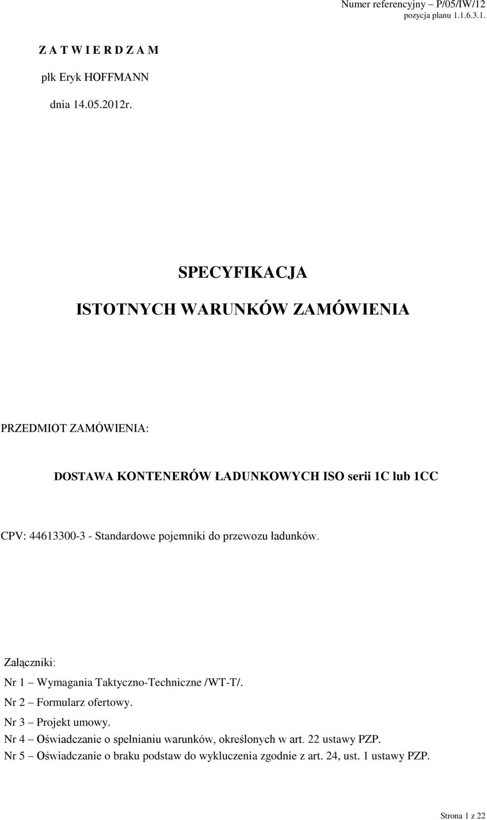 44613300-3 - Standardowe pojemniki do przewozu ładunków. Załączniki: Nr 1 Wymagania Taktyczno-Techniczne /WT-T/.