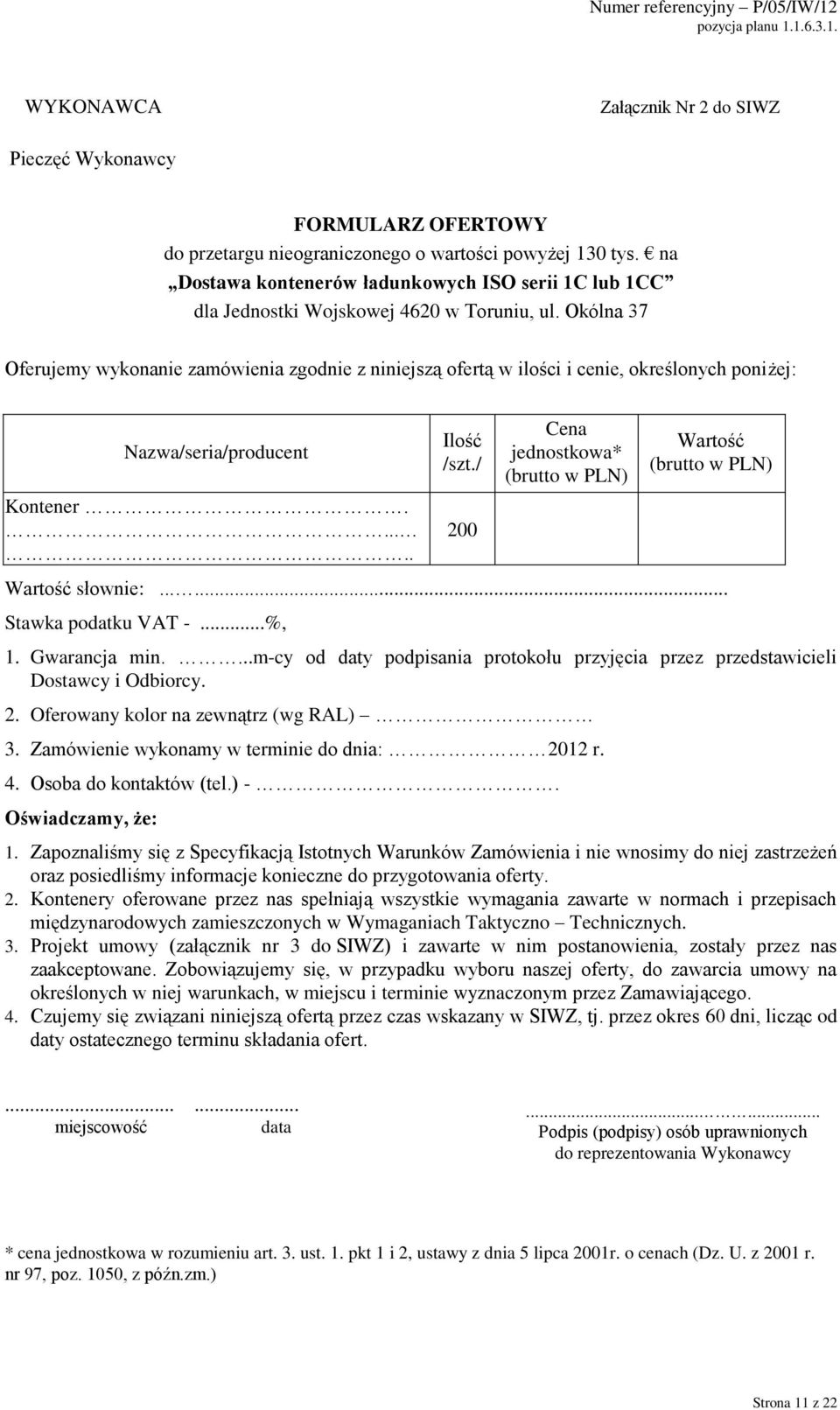 Okólna 37 Oferujemy wykonanie zamówienia zgodnie z niniejszą ofertą w ilości i cenie, określonych poniżej: Nazwa/seria/producent Ilość /szt.