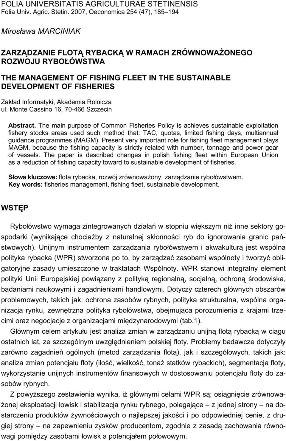FISHERIES Zakład Informatyki, Akademia Rolnicza ul. Monte Cassino 16, 70-466 Szczecin Abstract.