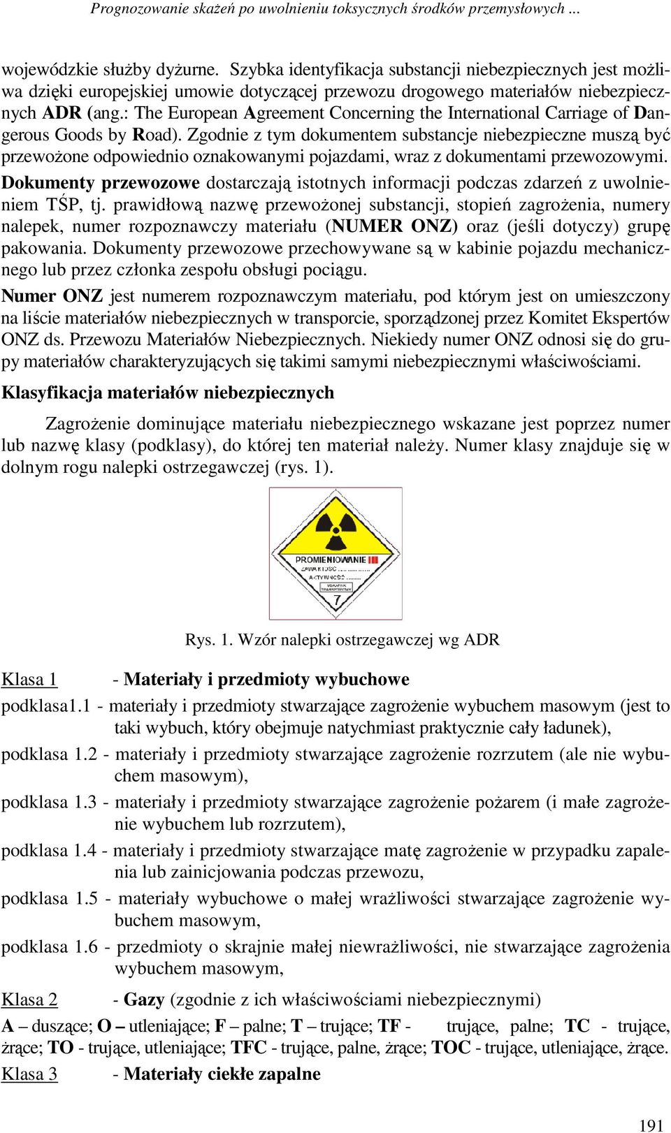 : The European Agreement Concerning the International Carriage of Dangerous Goods by Road).