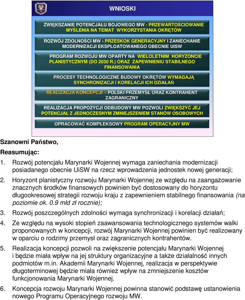 ) ORAZ ZAPEWNIENIU STABILNEGO FINANSOWANIA PROCESY TECHNOLOGICZNE BUDOWY OKRĘTÓW WYMAGAJĄ SYNCHRONIZACJI I KORELACJI ICH DZIAŁAŃ REALIZACJA KONCEPCJI POLSKI PRZEMYSŁ ORAZ KONTRAHENT ZAGRANICZNY