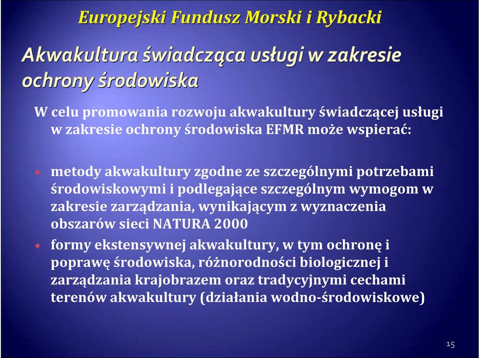 wynikającym z wyznaczenia obszarów sieci NATURA 2000 formy ekstensywnej akwakultury, w tym ochronę i poprawę środowiska,