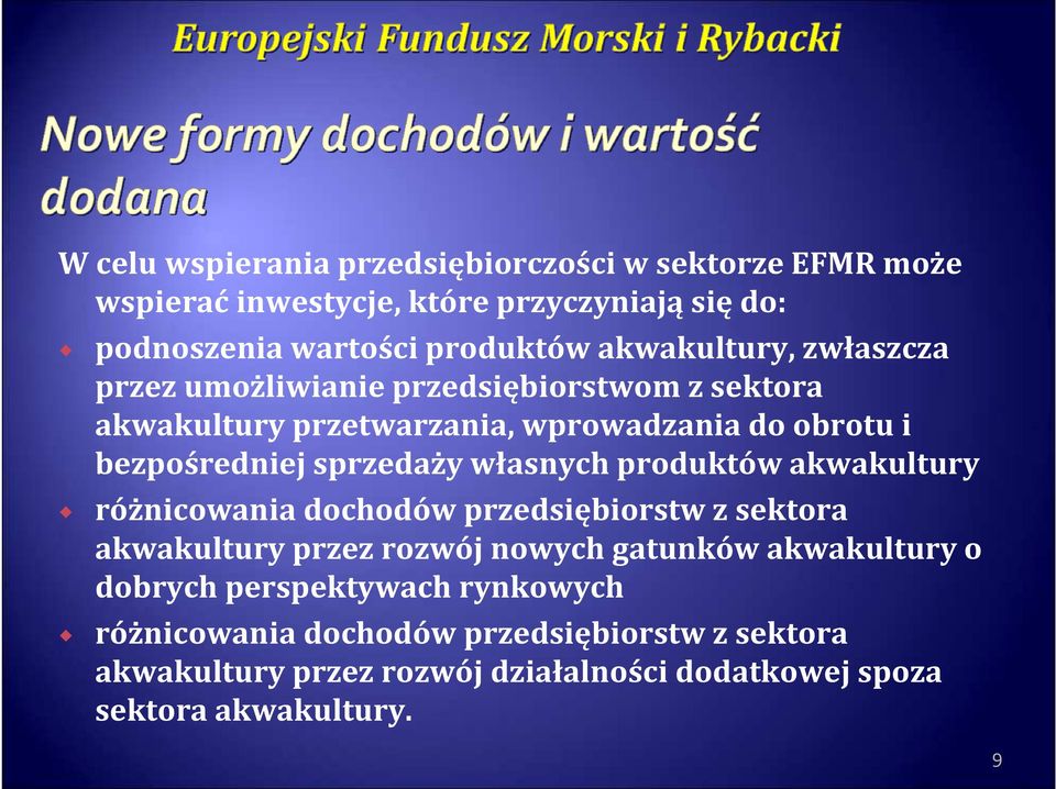 sprzedaży własnych produktów akwakultury różnicowania dochodów przedsiębiorstw z sektora akwakultury przez rozwój nowych gatunków akwakultury o