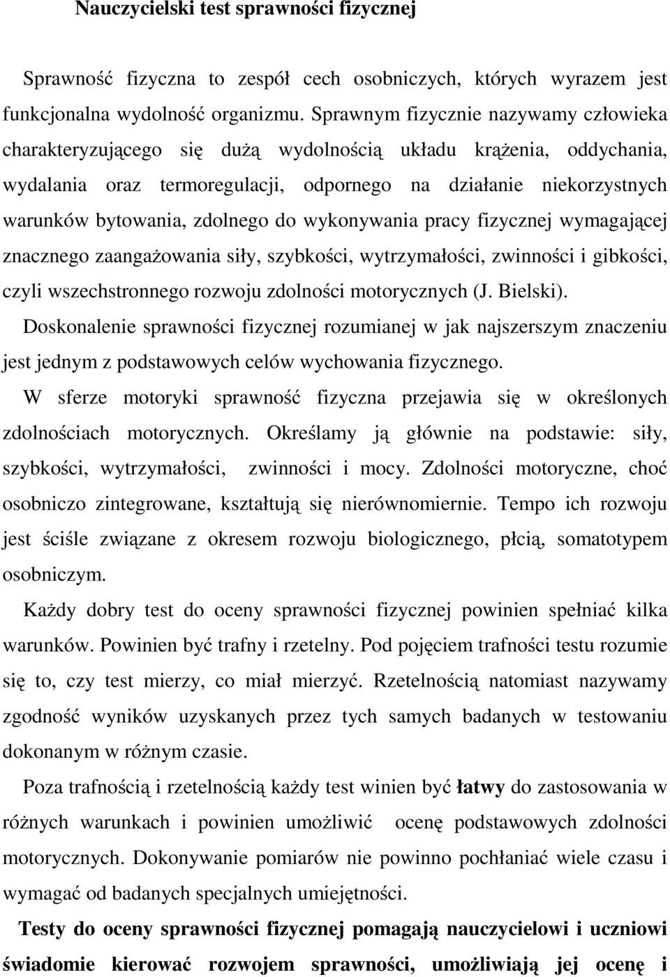 zdolnego do wykonywania pracy fizycznej wymagającej znacznego zaangażowania siły, szybkości, wytrzymałości, zwinności i gibkości, czyli wszechstronnego rozwoju zdolności motorycznych (J. Bielski).