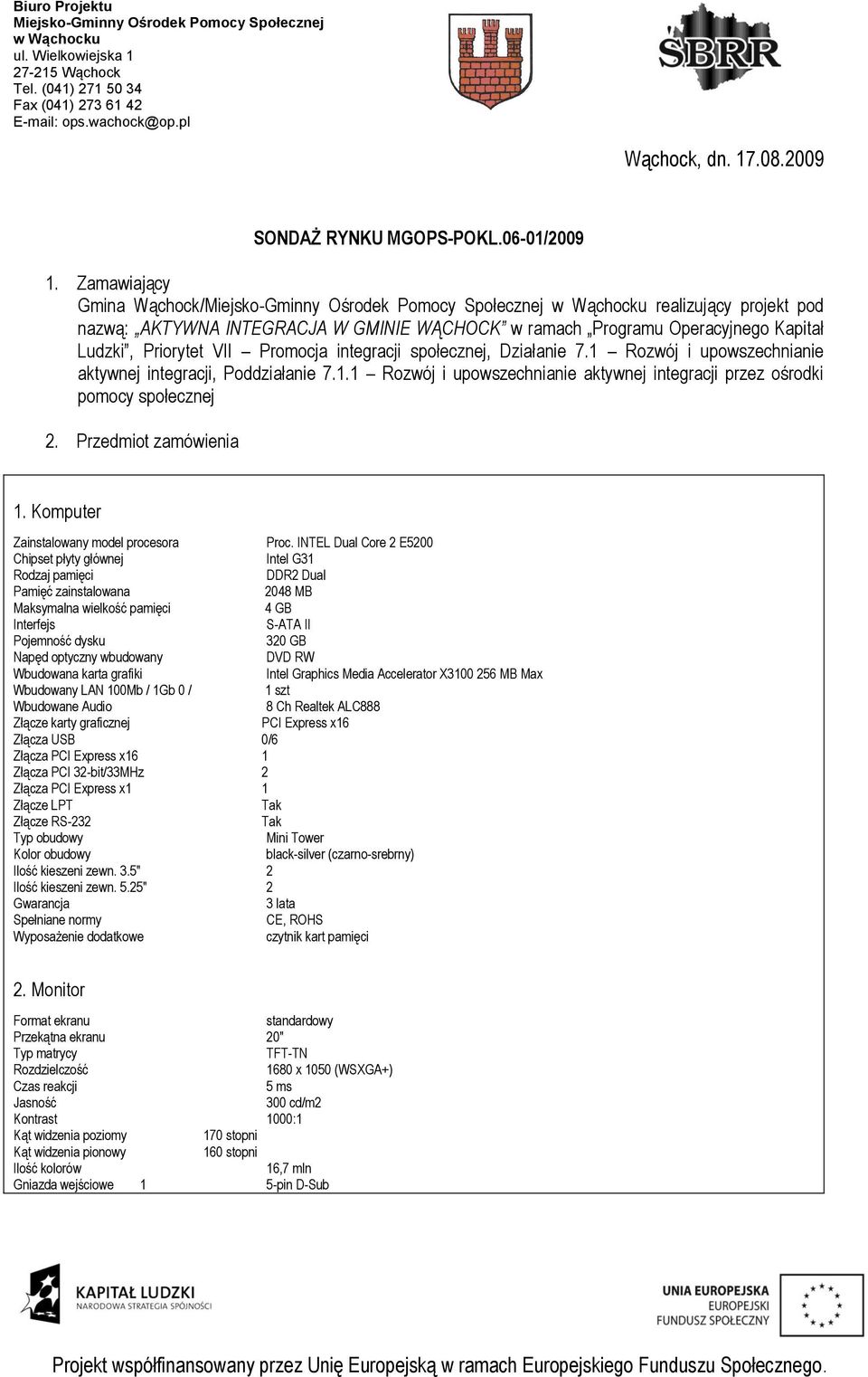 1 Rozwój i upowszechnianie aktywnej integracji, Poddziałanie 7.1.1 Rozwój i upowszechnianie aktywnej integracji przez ośrodki pomocy społecznej 2. Przedmiot zamówienia 1.