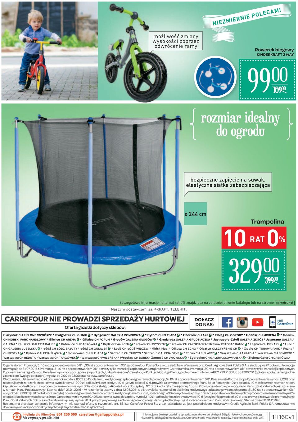 Trampolina 329 00 3 00 CARREFOUR NIE PROWADZI SPRZEDAŻY HURTOWEJ Oferta gazetki dotyczy sklepów: Naszym dostawcami są: 4KRAFT, TELEHIT.