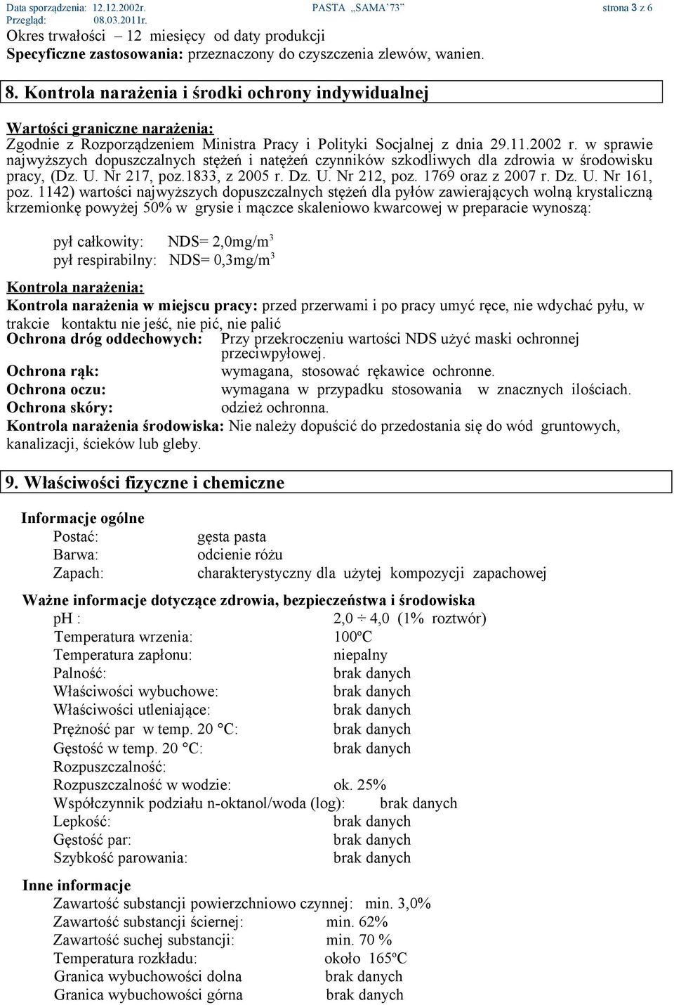 w sprawie najwyższych dopuszczalnych stężeń i natężeń czynników szkodliwych dla zdrowia w środowisku pracy, (Dz. U. Nr 217, poz.1833, z 2005 r. Dz. U. Nr 212, poz. 1769 oraz z 2007 r. Dz. U. Nr 161, poz.