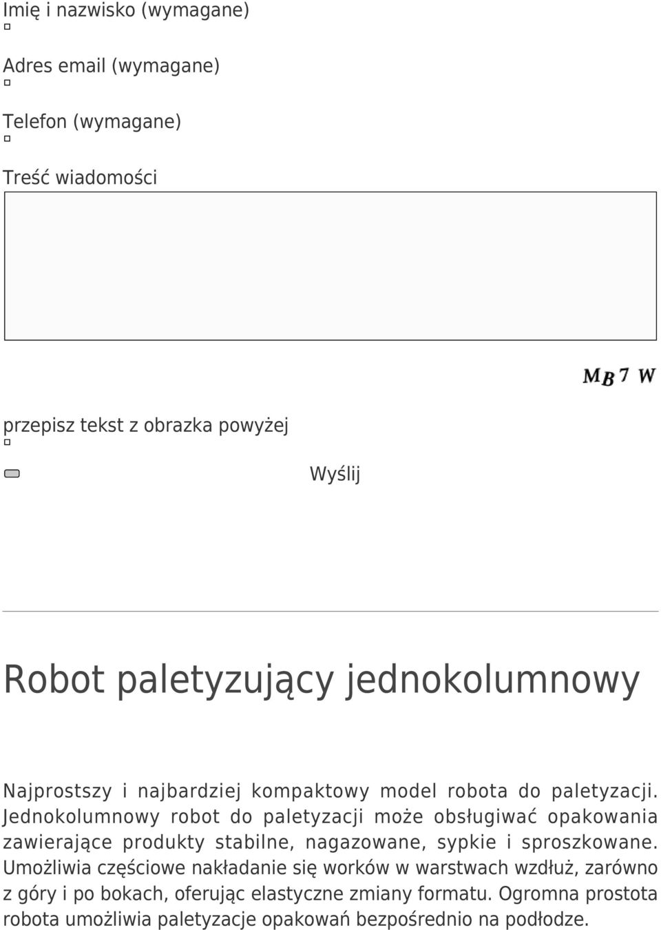 Jednokolumnowy robot do paletyzacji może obsługiwać opakowania zawierające produkty stabilne, nagazowane, sypkie i sproszkowane.