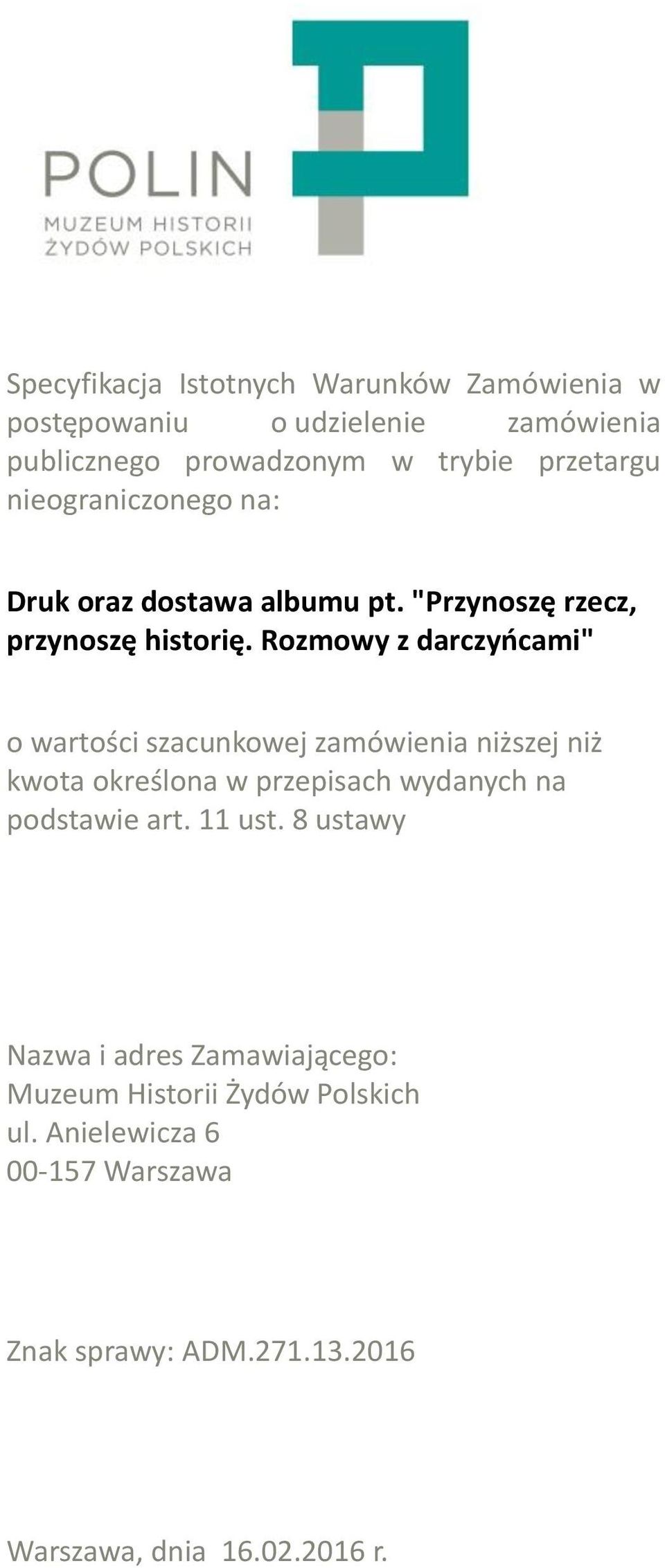 Rozmowy z darczyńcami" o wartości szacunkowej zamówienia niższej niż kwota określona w przepisach wydanych na podstawie art.