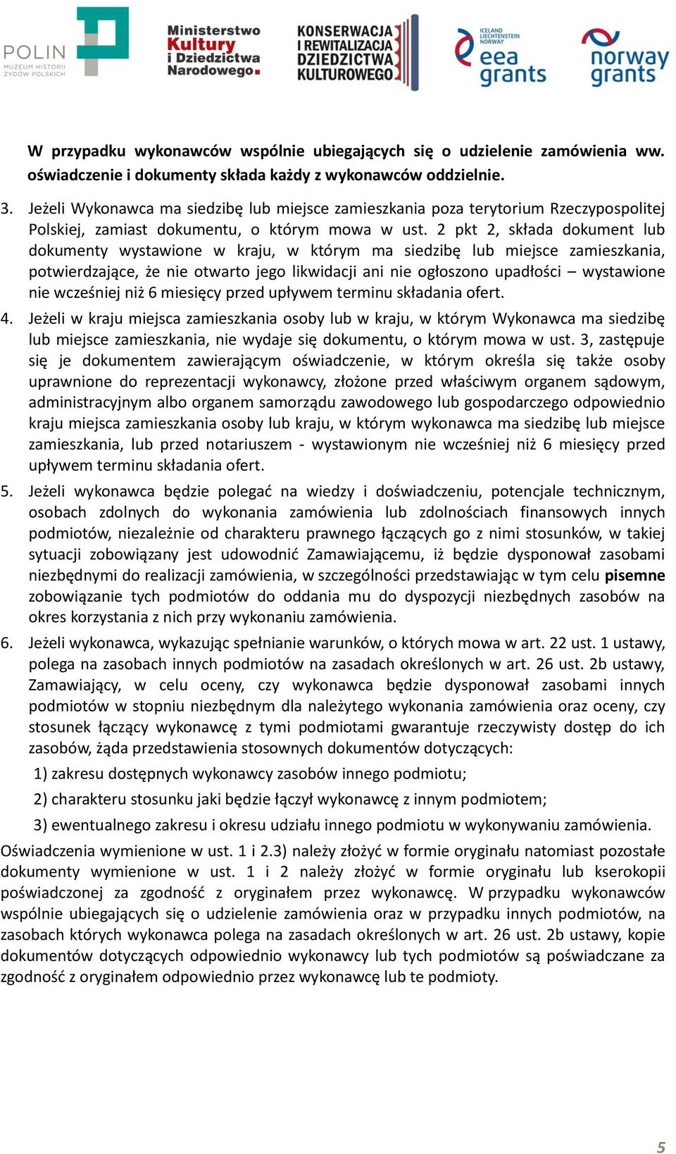 2 pkt 2, składa dokument lub dokumenty wystawione w kraju, w którym ma siedzibę lub miejsce zamieszkania, potwierdzające, że nie otwarto jego likwidacji ani nie ogłoszono upadłości wystawione nie