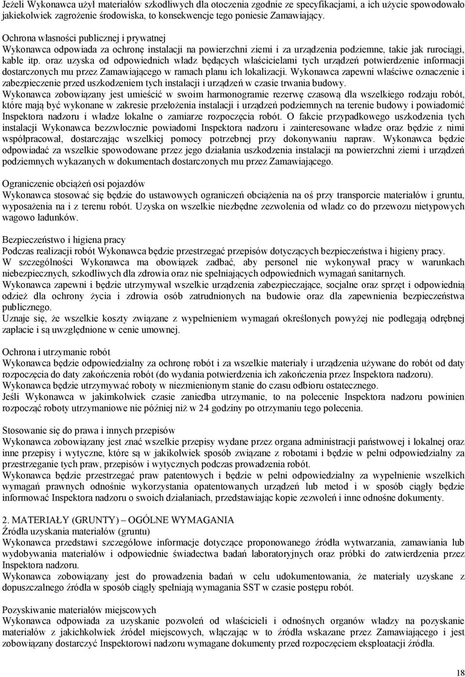 oraz uzyska od odpowiednich władz będących właścicielami tych urządzeń potwierdzenie informacji dostarczonych mu przez Zamawiającego w ramach planu ich lokalizacji.