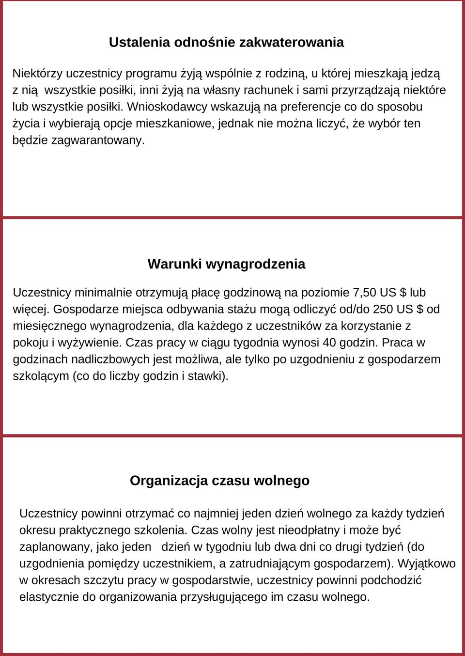 Warunki wynagrodzenia Uczestnicy minimalnie otrzymują płacę godzinową na poziomie 7,50 US $ lub więcej.