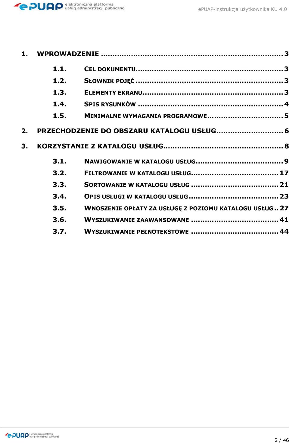 NAWIGOWANIE W KATALOGU USŁUG...9 3.2. FILTROWANIE W KATALOGU USŁUG...17 3.3. SORTOWANIE W KATALOGU USŁUG...21 3.4.