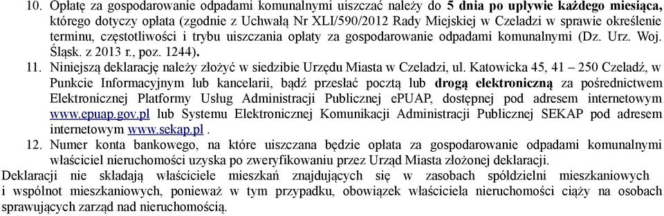 Niniejszą deklarację należy złożyć w siedzibie Urzędu Miasta w Czeladzi, ul.