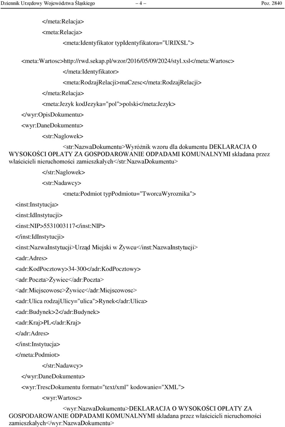 <str:nazwadokumentu>wyróżnik wzoru dla dokumentu DEKLARACJA O WYSOKOŚCI OPŁATY ZA GOSPODAROWANIE ODPADAMI KOMUNALNYMI składana przez właścicieli nieruchomości zamieszkałych</str:nazwadokumentu>