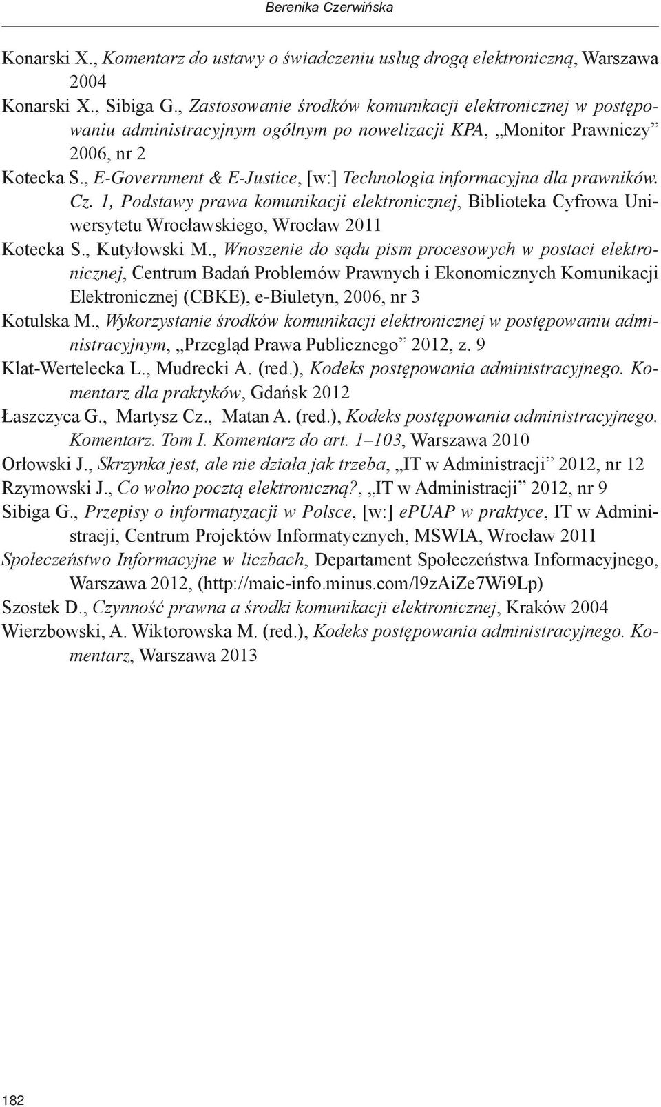 , E-Government & E-Justice, [w:] Technologia informacyjna dla prawników. Cz. 1, Podstawy prawa komunikacji elektronicznej, Biblioteka Cyfrowa Uniwersytetu Wrocławskiego, Wrocław 2011 Kotecka S.