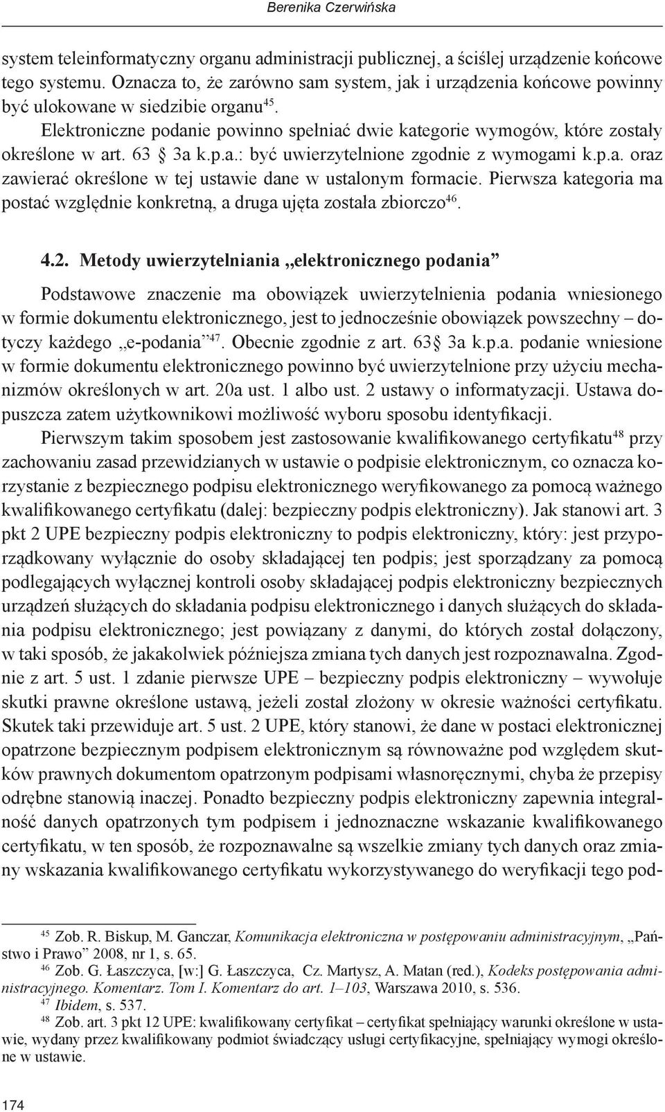 63 3a k.p.a.: być uwierzytelnione zgodnie z wymogami k.p.a. oraz zawierać określone w tej ustawie dane w ustalonym formacie.